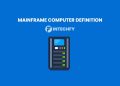 Mainframe Computer Definition: History, Characteristics, How It Works, Examples, and Modern Uses