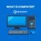 What is a Computer: Definition, History, Types, Components, and How It Works