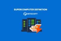 Supercomputer Definition: History, Characteristics, How It Works, Examples, and Real-World Uses