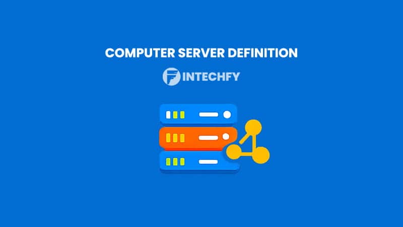 Computer Server Definition: How It Works, Types, Uses, Pros & Cons, and Price