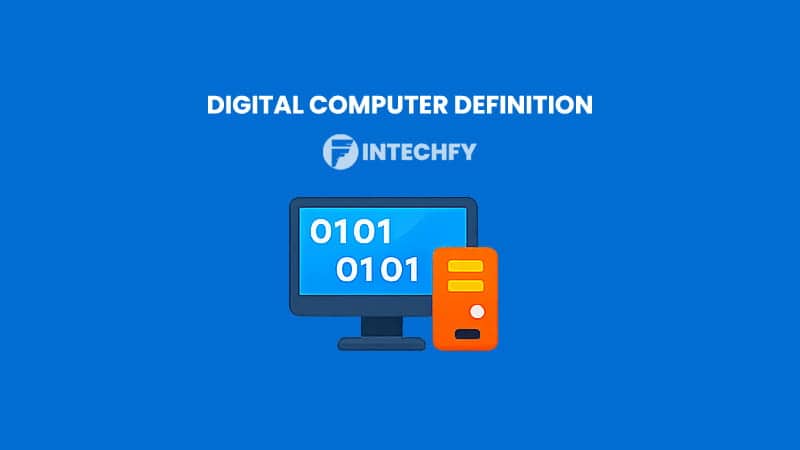 What Is a Digital Computer? History, How It Works, Components, Types, and Applications