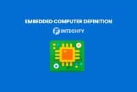 Embedded Computer Definition: How It Works, Types, Architecture, Features, and Industry Examples