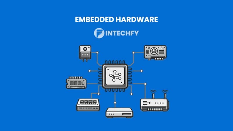 Embedded Hardware: Definition, Components, Characteristics, and How It Works