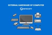 External Hardware of Computer: Definition, Types, Characteristics, and How It Works