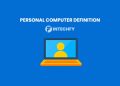 Personal Computer Definition: Characteristics, How It Works, Types, Parts, and Uses