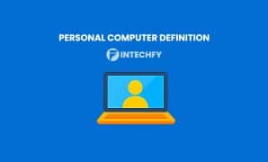 Personal Computer Definition: Characteristics, How It Works, Types, Parts, and Uses