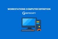 Workstation Computer Definition: Types, Uses, Advantages, Disadvantages and Real-World Use Cases
