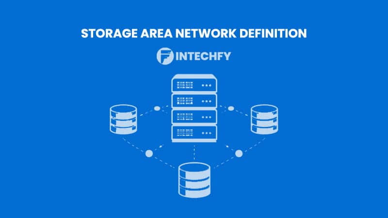 Storage Area Network Definition: How SAN Works for Data Storage Systems