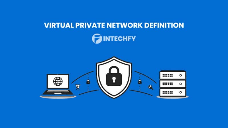 Virtual Private Network Definition: How VPN Works and Why It Matters