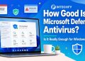 How Good Is Microsoft Defender Antivirus? Is It Really Enough for Windows 11?