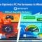 How to Optimize PC Performance in Windows 11 Without Upgrading Hardware