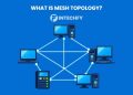 What Is Mesh Topology? How It Works, Types, Advantages, and Why Modern Networks Use It