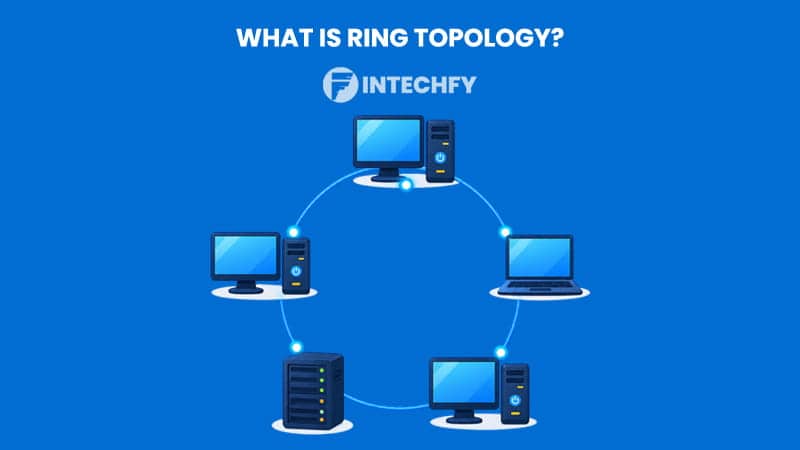 What Is Ring Topology? How It Works, Advantages, Disadvantages, and Why It Uses Token Passing