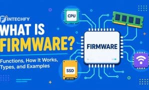 What Is Firmware? Functions, How It Works, Types, and Examples