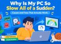 Why Is My PC So Slow All of a Sudden? Causes and Fixes That Actually Work